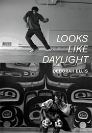 Looks Like Daylight (Deborah Ellis)