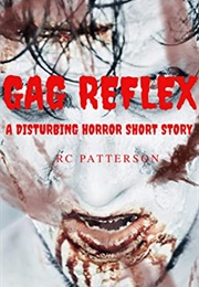 Gag Reflex (RC Patterson)