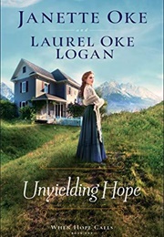 Unyielding Hope  (When Hope Calls Book #1) (Janette Oke &amp; Laurel Oke Logan)