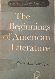 The Pageant of Literature: The Beginnings of American Literature (Sister Ann Carol, O. P.)