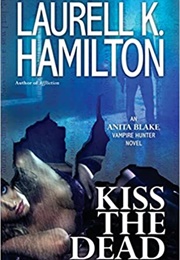 Kiss the Dead (Laurell K. Hamilton)