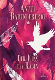 Der Kuss Des Raben (Antje Babendererde)