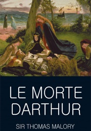 Le Morte D'Arthur (Sir Thomas Malory)