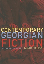 Contemporary Georgian Fiction (Elizabeth Heighway)