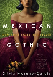 Mexican Gothic (2020) (Silvia Moreno-Garcia)
