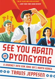See You Again in Pyongyang (Travis Jeppesen)