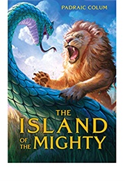 The Island of the Mighty (Padraic Colum)