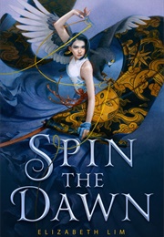 Spin the Dawn (Elizabeth Lim)