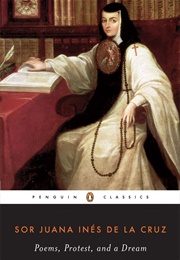 Poems, Protests, and a Dream (Sor Juana Ines De La Cruz)
