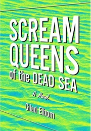 Scream Queens of the Dead Sea (Gilad Elbom)