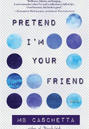 Pretend I'm Your Friend (MB Caschetta)
