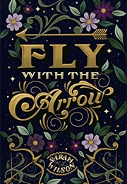 Fly With the Arrow (Sarah K.L. Wilson)