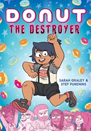 Donut the Destroyer (Sarah Graley)
