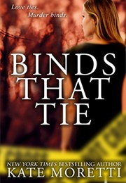 Binds That Tie (Kate Moretti)