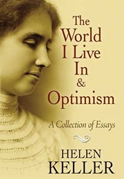 The World I Live in &amp; Optimism (Helen Keller)
