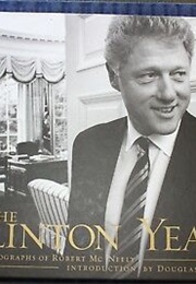 The Clinton Years: The Photographs of Robert McNeely (Robert McNeely)