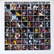 Grand Funk Railroad - Caught in the Act (1975)