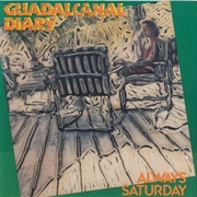 Always Saturday - Guadalcanal Diary