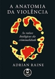 A Anatomia Da Violência (Adrian Raine)