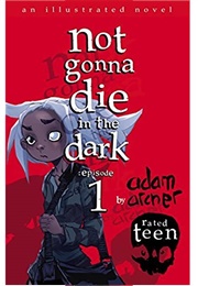 Not Gonna Die in the Dark (Adam Archer)