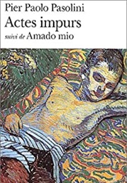 Actes Impurs & Amado Mio (Pier Paolo Pasolini)
