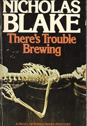 There&#39;s Trouble Brewing (Nicholas Blake)