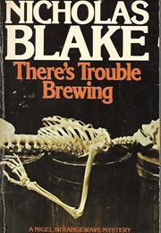 There's Trouble Brewing (Nicholas Blake)