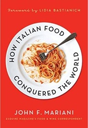 How Italian Food Conquered the World (John F. Mariani)