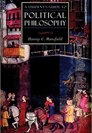 A Student's Guide to Political Philosophy (Harvey C. Mansfield)