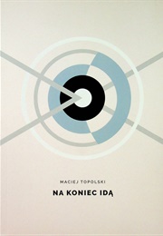 Na Koniec Idą (Maciej Topolski)