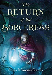 The Return of the Sorceress (Silvia Moreno-Garcia)