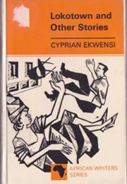 Lokotown and Other Stories (Cyprian Ekwensi)