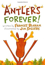 Antlers Forever! (Bloxam, Frances)