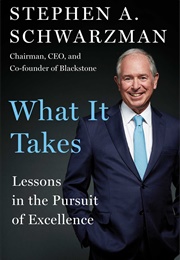 What It Takes (Stephen A.Schwarzman)