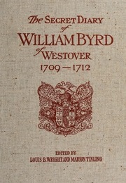 The Secret Diary of William Byrd of Westover, 1709-1712 (William Byrd)