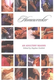 Homewrecker: An Adultery Reader (Edited by Daphne Gottlieb)
