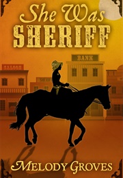 She Was Sheriff (Melody Groves)