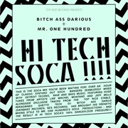 Bitch Ass Darius &amp; Mr One Hundred - Hi Tech Soca Mix