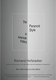 The Paranoid Style in American Politics (Richard Hofstadter)