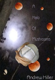 A Halo of Mushrooms (Andrew Hiller)