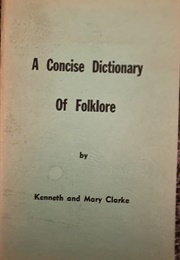 A Concise Dictionary of Folklore (Kenneth & Mary Clarke)
