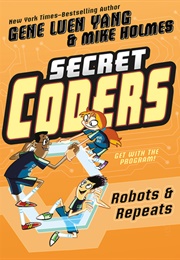 Secret Coders Vol. 4: Robots & Repeats (Gene Luen Yang)