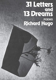 31 Letters and 13 Dreams (Richard Hugo)