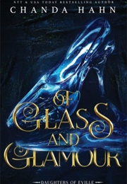 Of Glass and Glamour (Chanda Hahn)