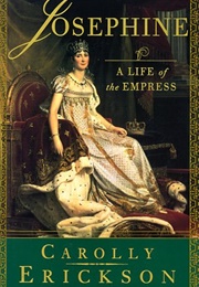 Josephine: A Life of the Empress (Carolly Erickson)