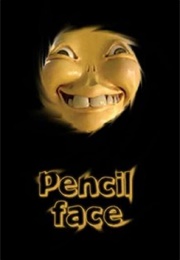 Pencil Face (2008)