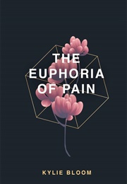 The Euphoria of Pain (Kylie Bloom)