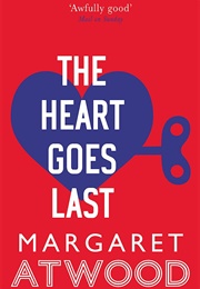 The Heart Goes Last (Margaret Attwood)