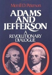 Adams and Jefferson a Revolutionary Dialogue (Merrill D. Peterson)