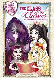 Ever After High: The Class of Classics: An Original Graphic Novel (Leigh Dragoon)